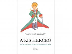 Móra: Antoine de Saint-Exupéry - A kis herceg Rónay György klasszikus fordításában