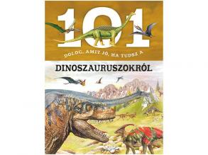 101 dolog, amit jó, ha tudsz a dinoszauruszokról ismeretterjesztő könyv