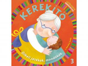 Móra: J. Kovács Judit - Kerekíto 4.  Ölbeli játékok, mondókák letöltheto hanganyaggal