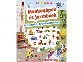 Móra: Így készül! - Munkagépek és jármuvek Pufi matricás foglalkoztatókönyv